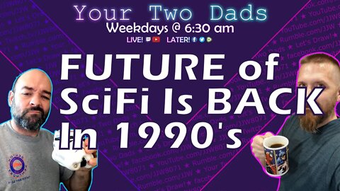 Sci-Fi Goes BACK To The FUTURE Of Early 90's? Your Two Dads 9.21.22