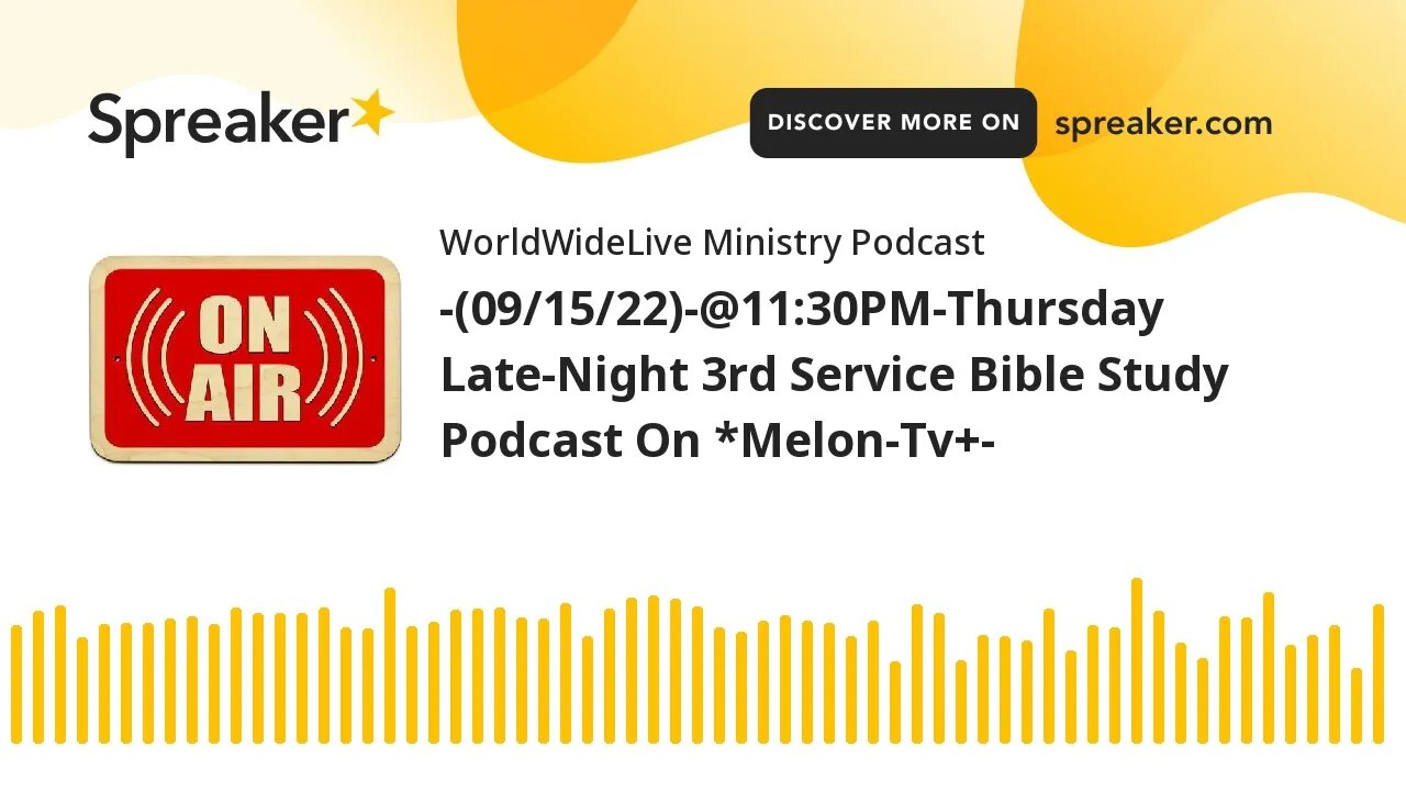 -(09/15/22)-@11:30PM-Thursday Late-Night 3rd Service Bible Study Podcast On *Melon-Tv+-