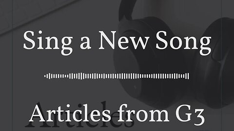 Sing a New Song – Articles from G3