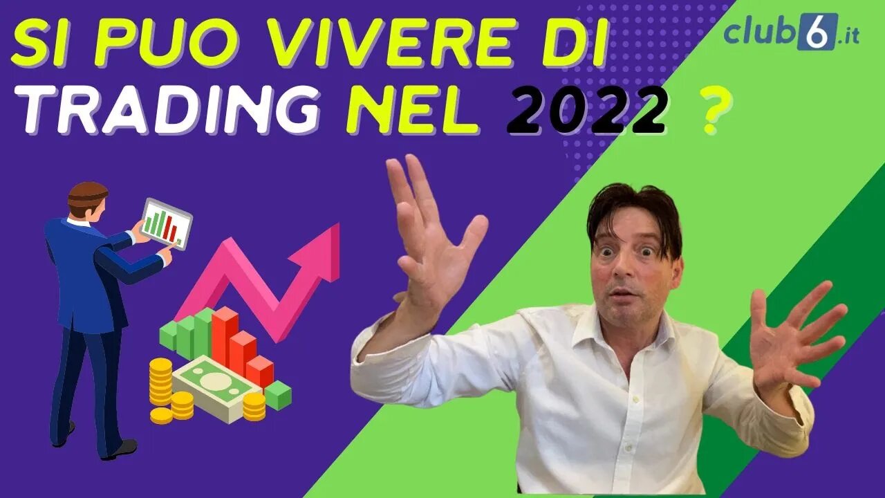 Si puo vivere di trading nel 2022 ? quanto tempo ci vuole per diventare un bravo trader CRIPTOVALUTE