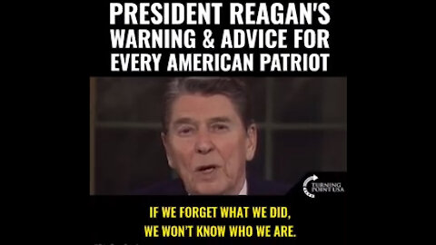Reagan: "If we forget what we did, We won’t know who we are"