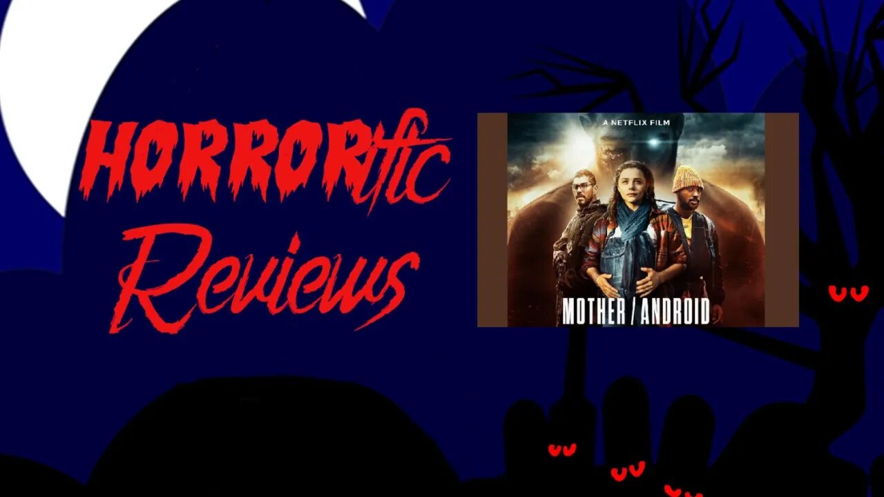 HORRORific Reviews - Mother/Android