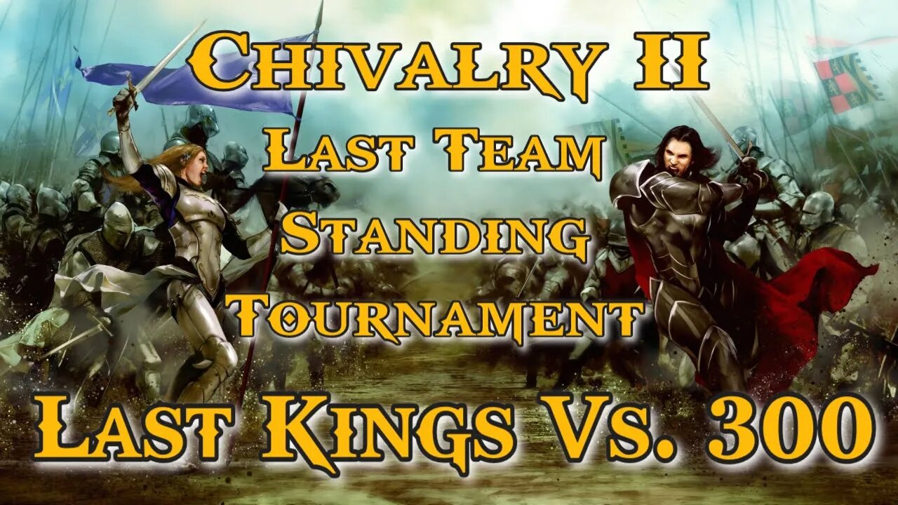 Chivalry 2: Last Team Standing Tournament - Clan LK Vs 300 - March 3, 2023 Spectator PoV Commentary