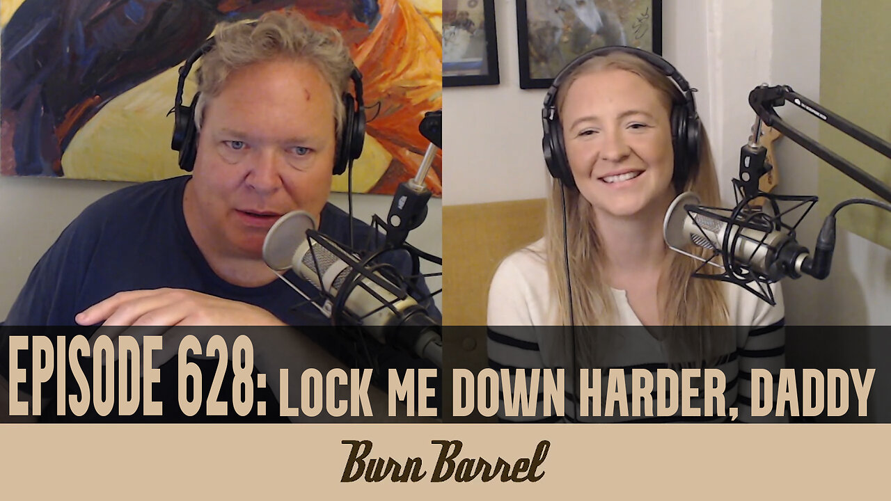 EPISODE 628: Lock Me Down Harder, Daddy