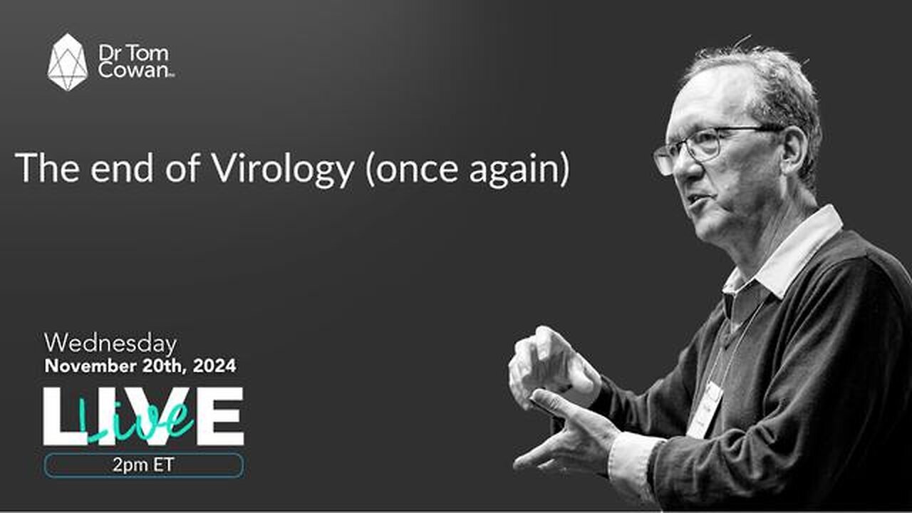 The End of Virology (once again): webinar from November 20th, 2024 - Dr.Tom Cowan