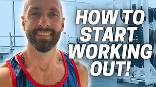 How to start working out THE RIGHT WAY!