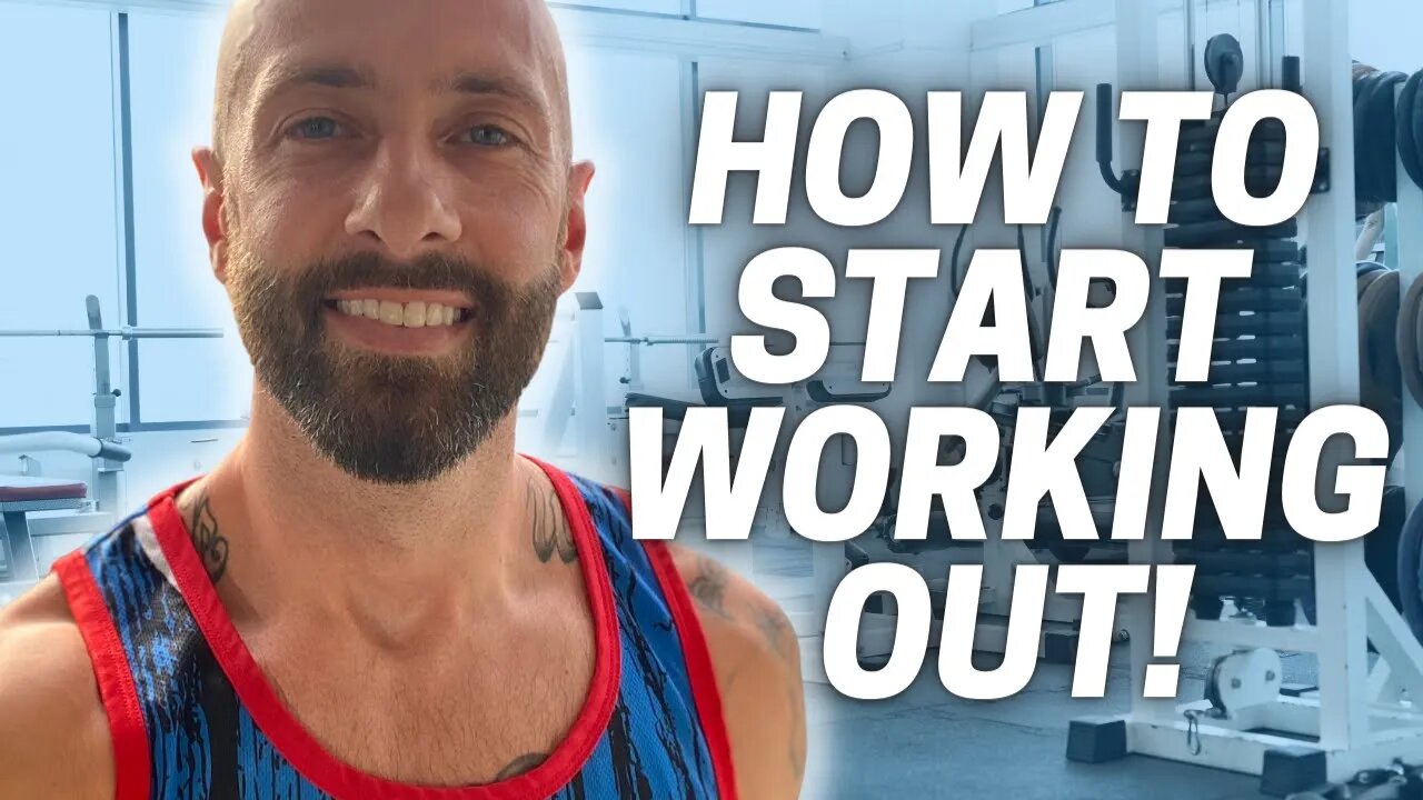 How to start working out THE RIGHT WAY!