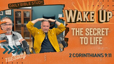 WakeUp Daily Devotional | The Secret to Life | 2 Corinthians 9:11