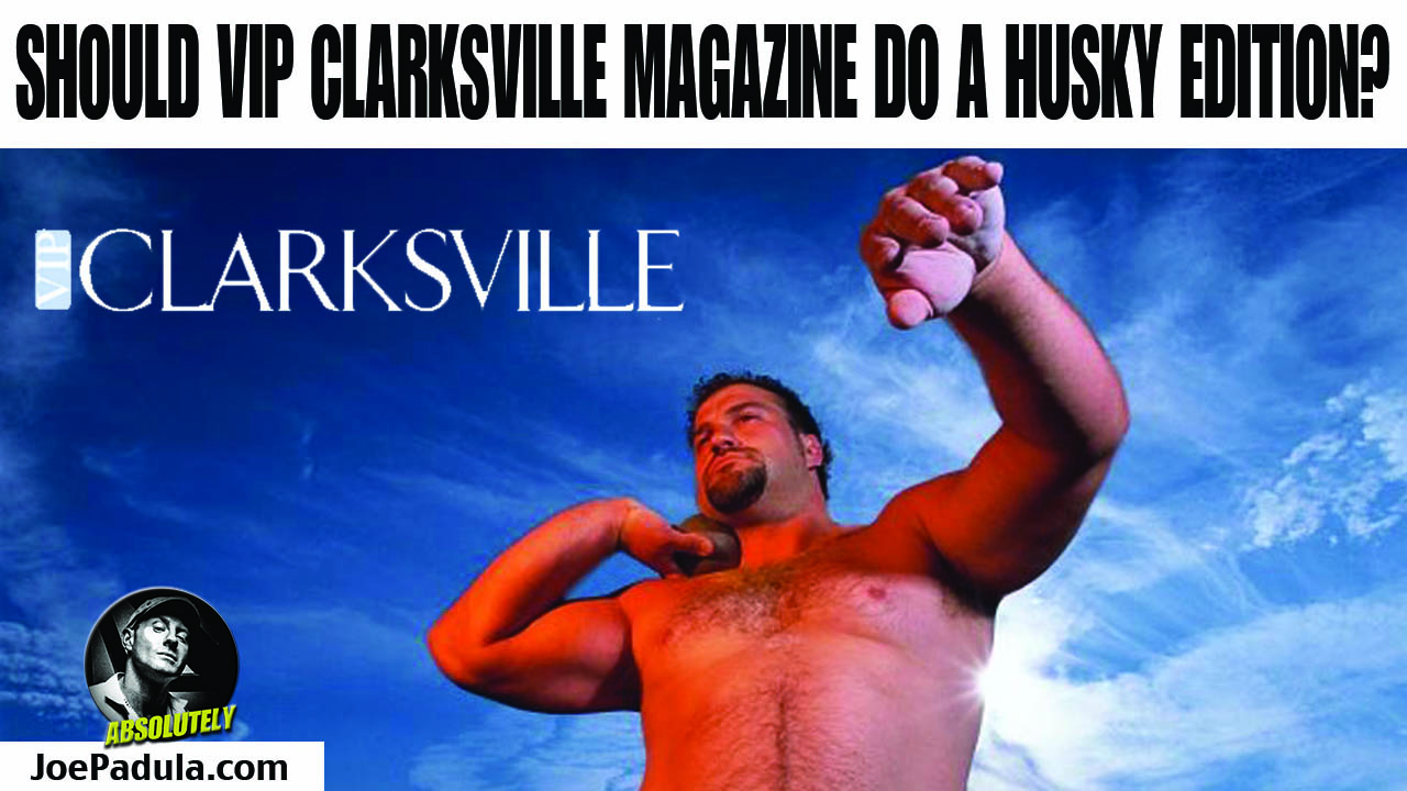 Should VIP Clarksville Magazine do a Queen City Husky Men Edition?