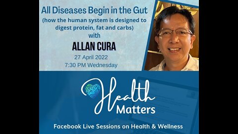 Health Matters Session 12 How we Digest and Process Food with Mr. Allan Cura 4-27-22