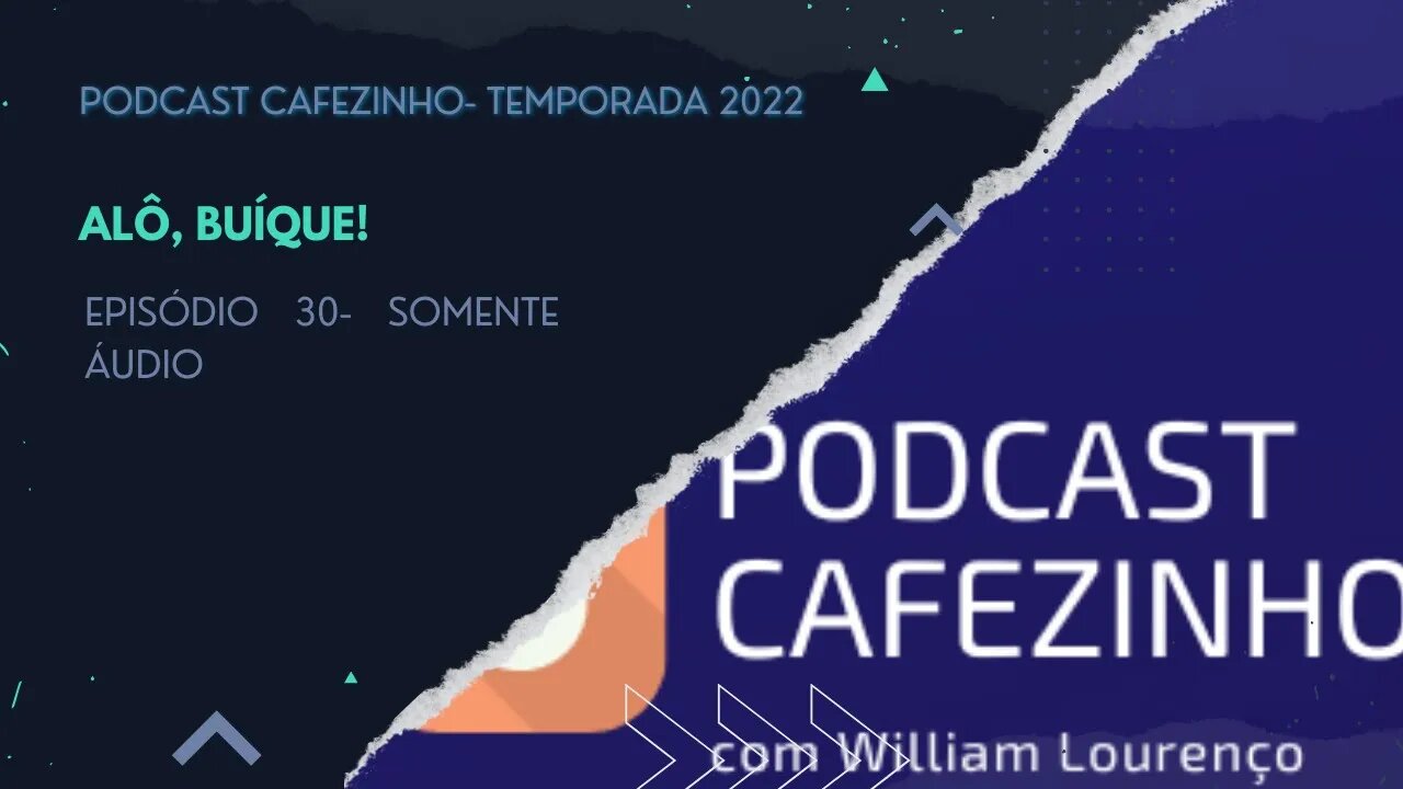 TEMPORADA 2022 DO PODCAST CAFEZINHO- EPISÓDIO 30 (SOMENTE ÁUDIO)