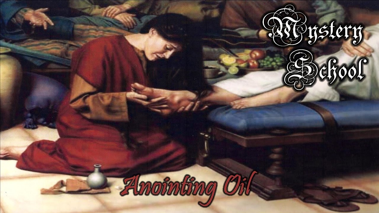 Mystery School Lesson 54: Anointing Oil