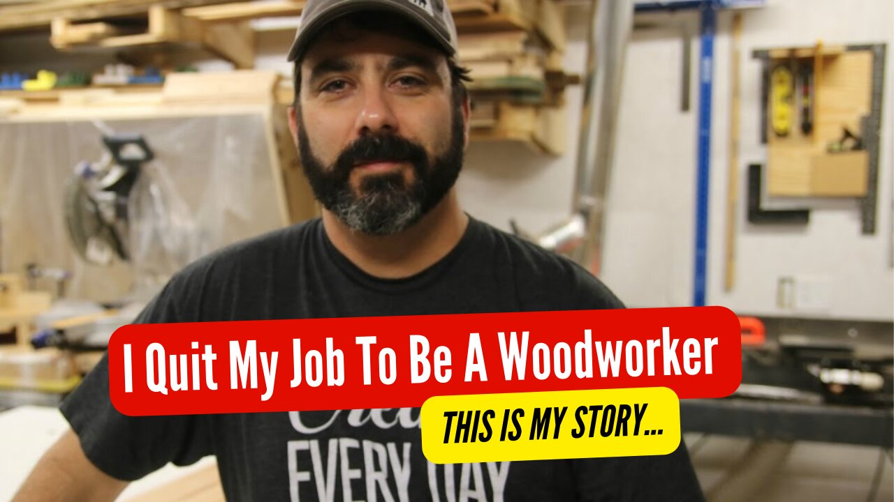I Quit My Job To Be A Woodworker - This Is My Story