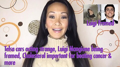 Telsa cars acting strange, Luigi Mangione being framed, Cholesterol important for beating cancer & more