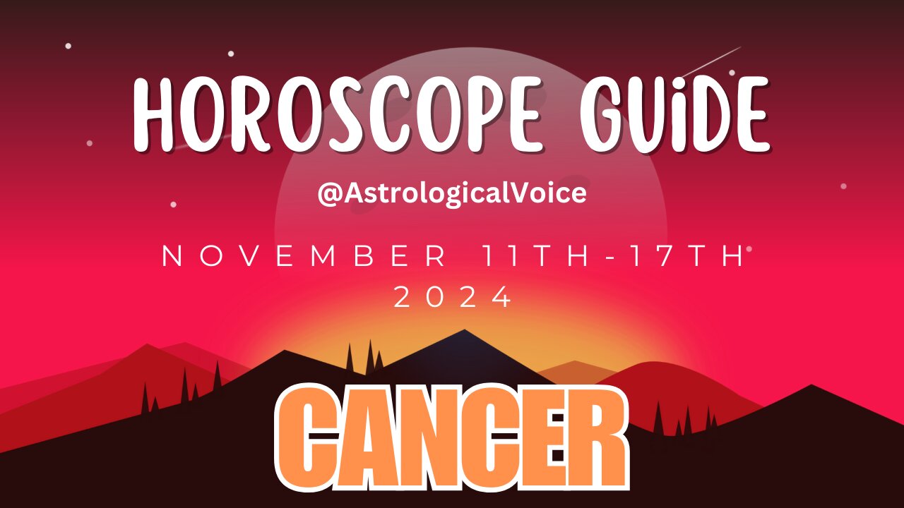 Cancer November 11-17 Horoscope Guide