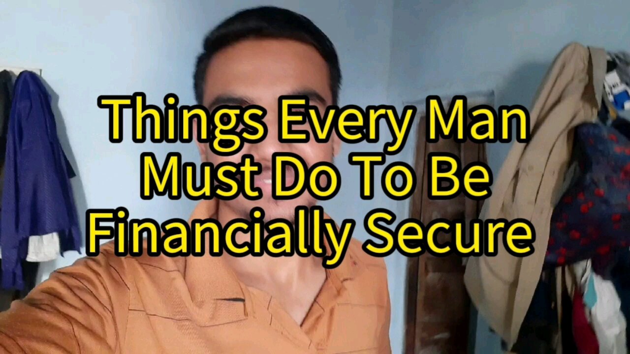 The 3 Most Important Things Every Man Must Do To Be Financially Secure