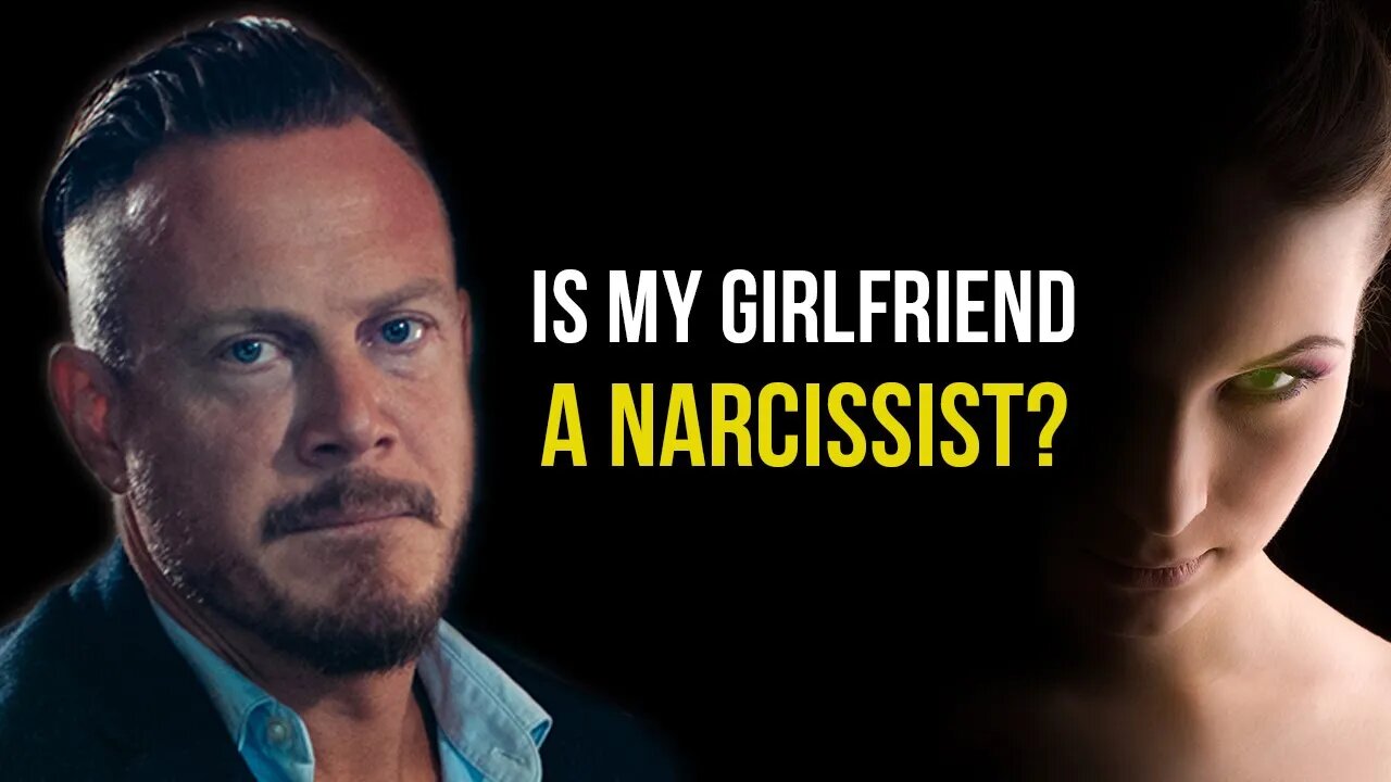 Is My Girlfriend A Narcissist? Should I leave her?