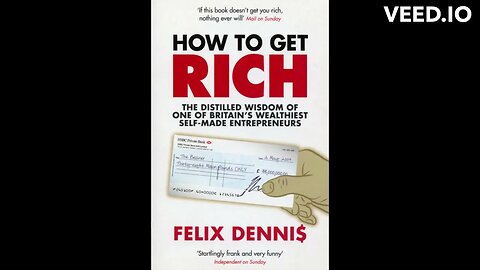 "How to Get Rich" by Felix Dennis Book Summary