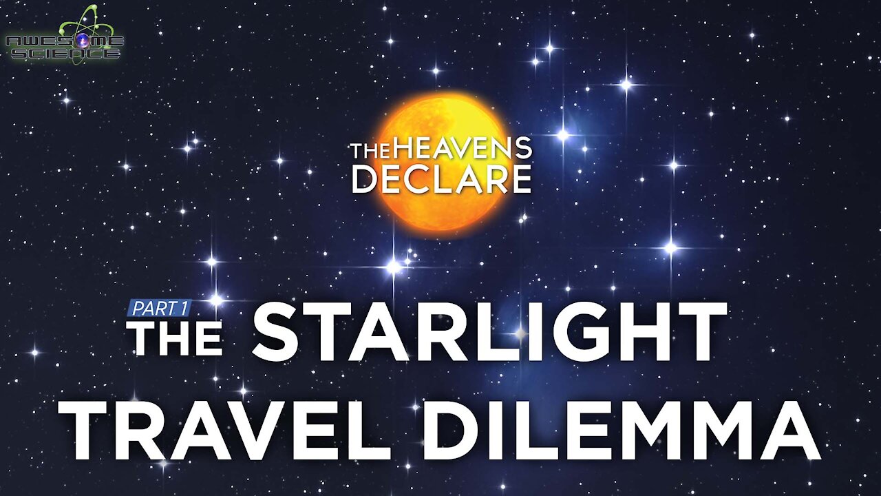 The Starlight Travel Dilemma Part1 I The Heavens Declare