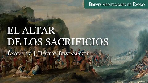 El altar de los sacrificios (Éxodo 27) - Héctor Bustamante