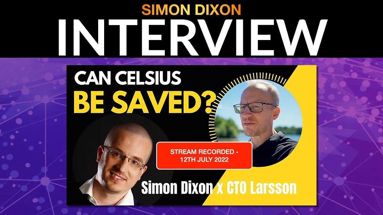 Celsius - What Happened? What Are The Solutions? CTO Larsson & Simon Dixon