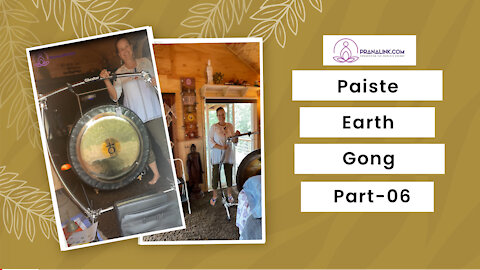 Paiste Earth Gong| PART 6 | PRANALINK.COM