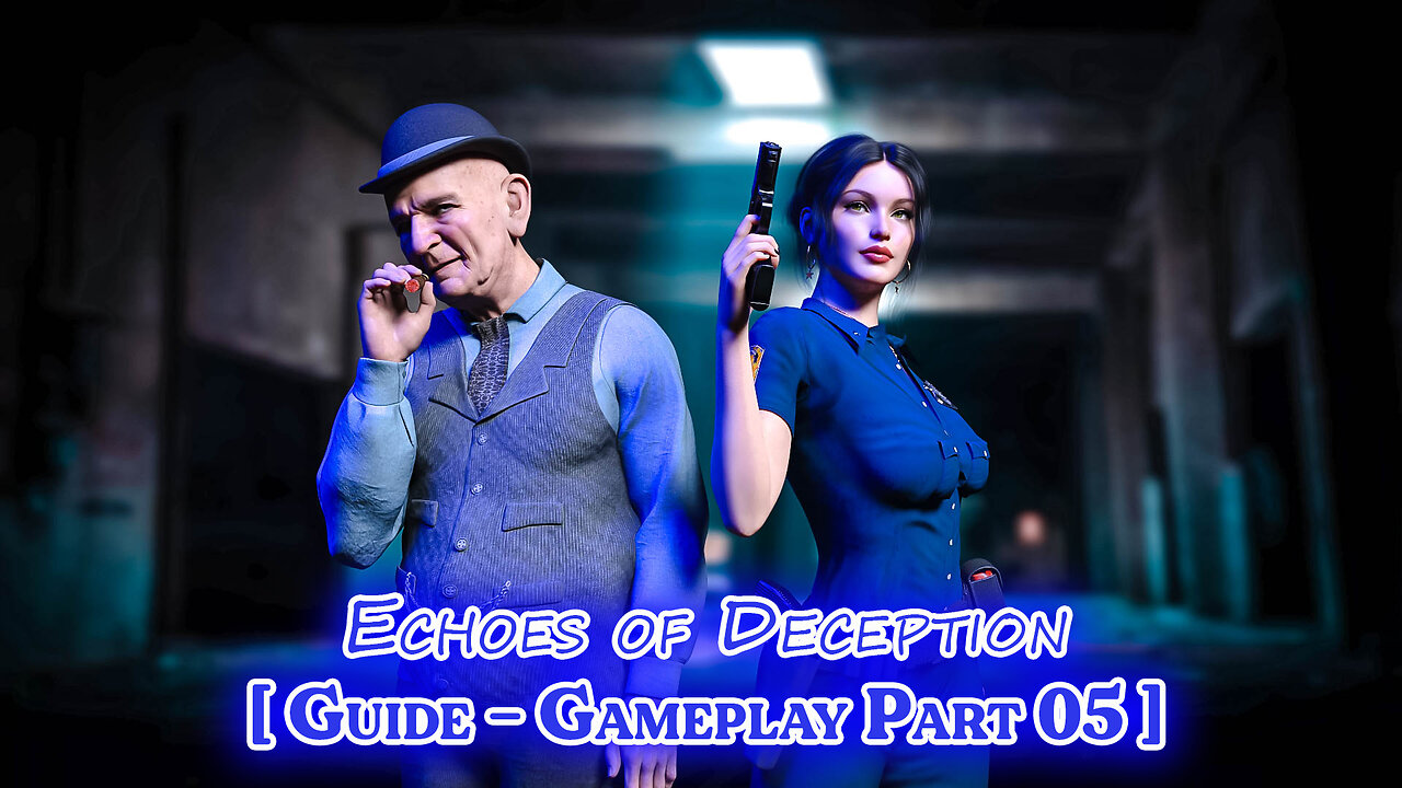 Echoes of Deception - 05 [ Guide - Gameplay ]