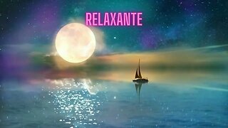 Música Relaxante - Acalmar a Mente e Relaxar