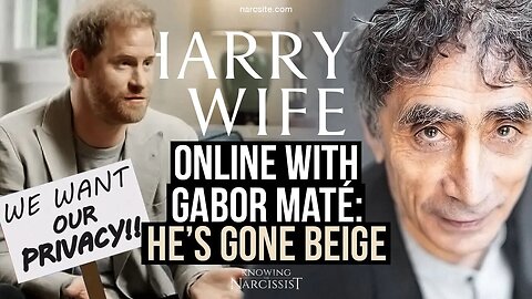 Harry´s Wife : Online with Gabor Mate : He's Gone Beige ( Meghan Markle)