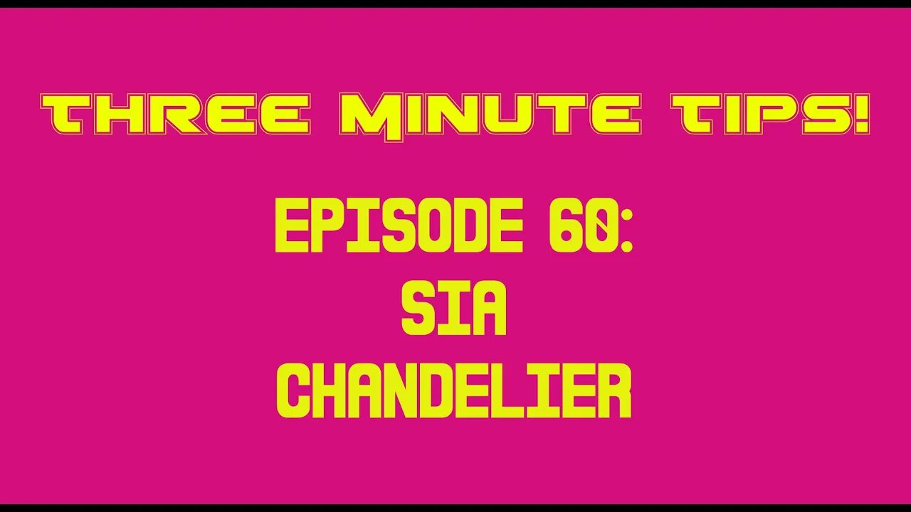 Three Minute Tips Ep60 - Sia - Chandelier