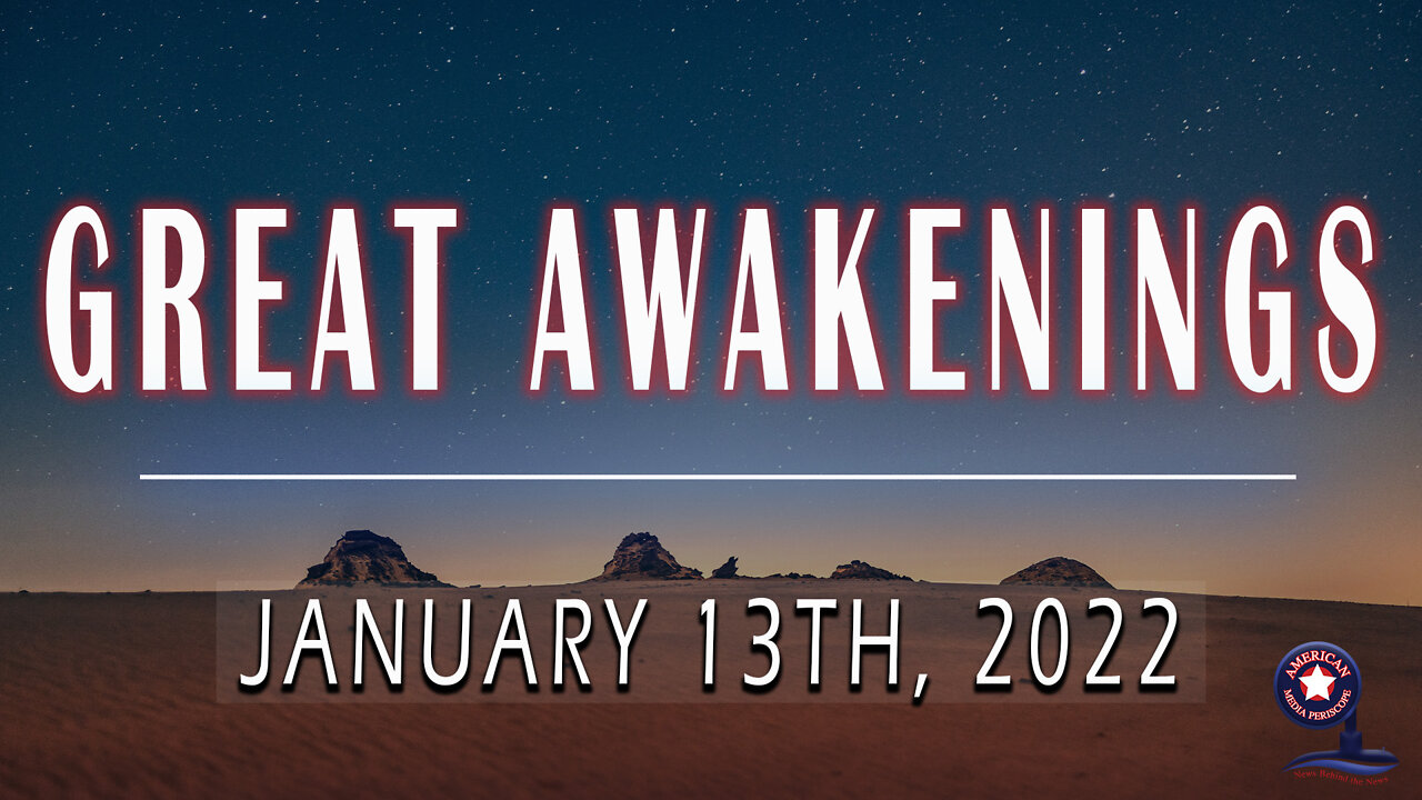 GREAT AWAKENINGS | January 13th, 2022