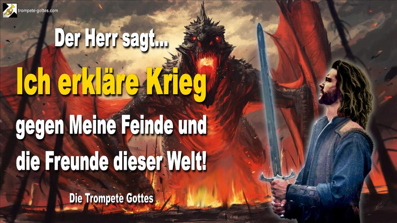 Ich erkläre Krieg gegen Meine Feinde und die Freunde dieser Welt! 🎺 Der Trompetenruf Gottes