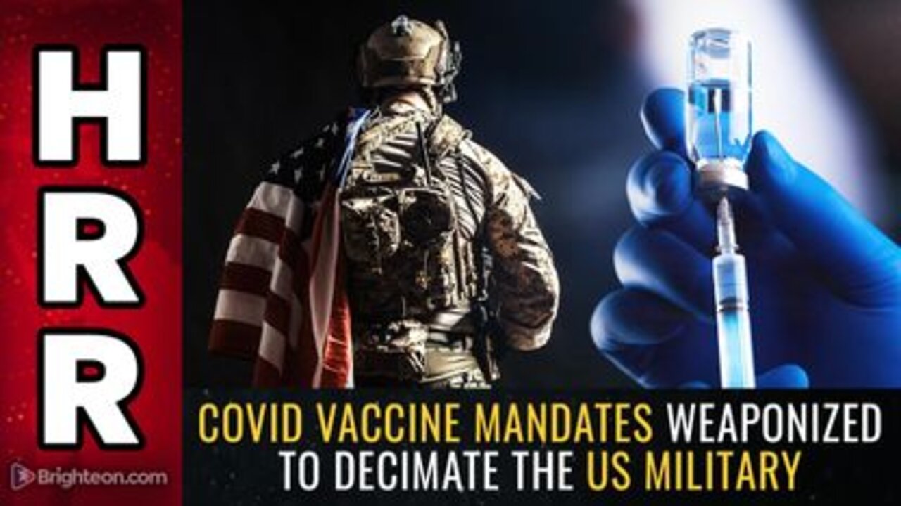 07-17-22 - Covid Vaccine Mandates WEAPONIZED to Decimate the US Military