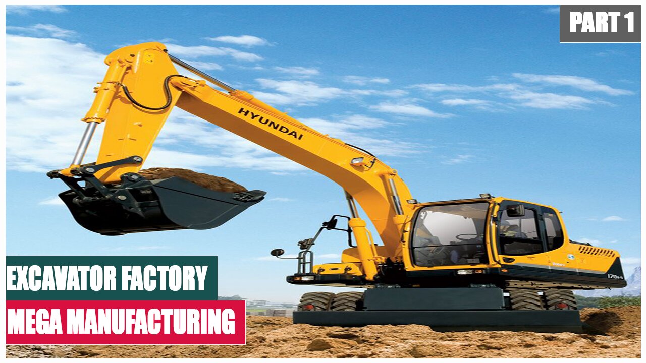 Excavator Factory | Mega Manufacturing | Part 1