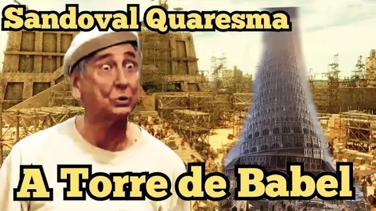 Escolinha do Professor Raimundo; Sandoval Quaresma, Quem tentou construir a Torre de Babel!