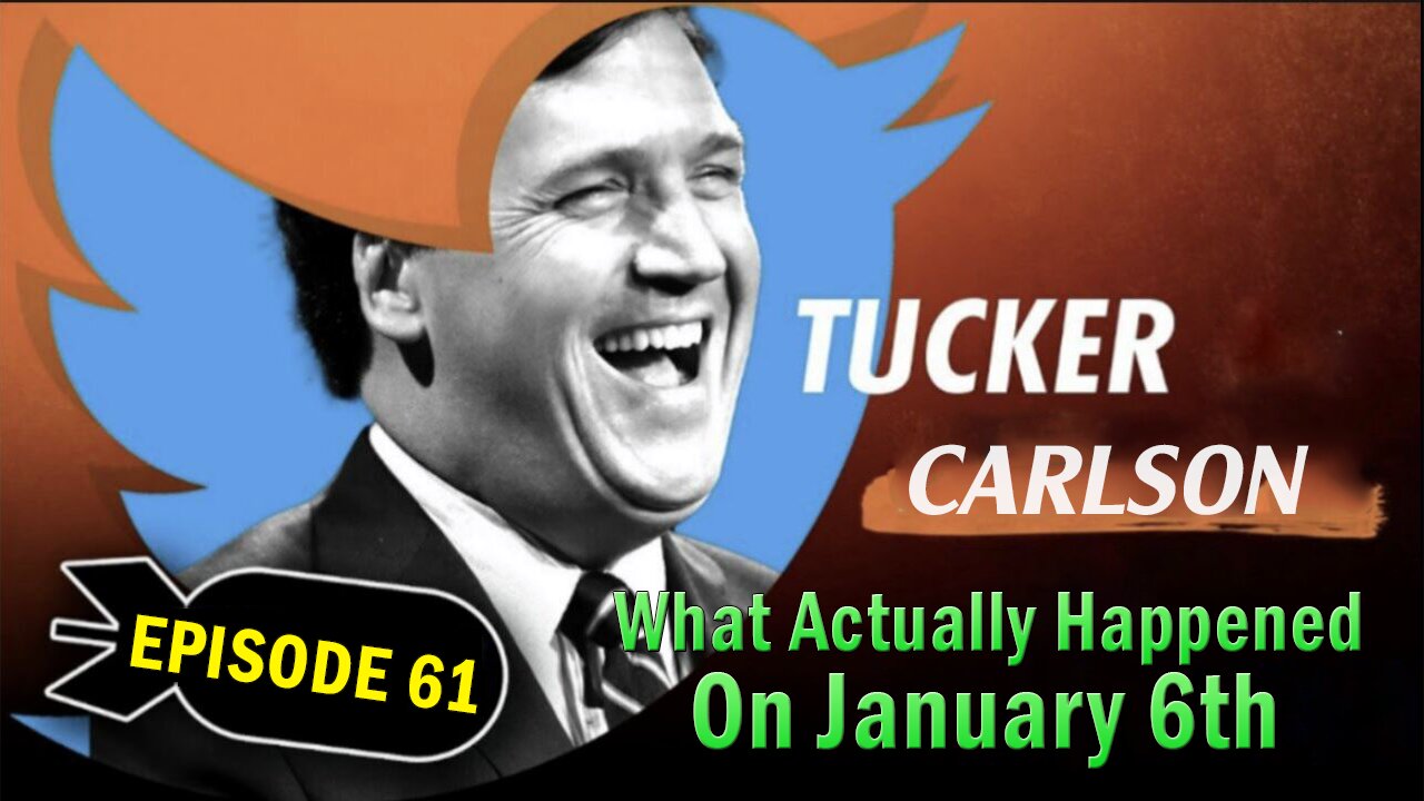 Tucker Carlson BIG Intel Jan 9: "What Actually Happened On January 6th" Ep. 61