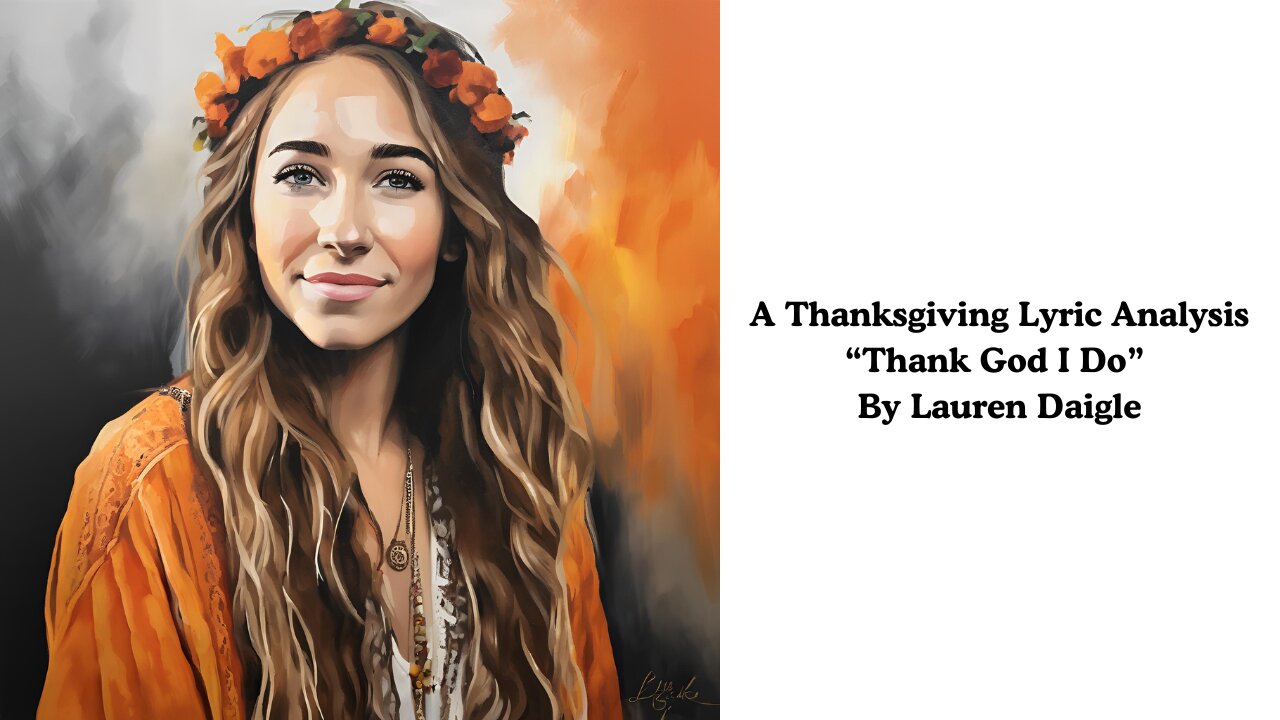 A Thanksgiving Lyric Analysis: "Thank God I Do" by Lauren Daigle