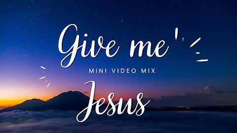 Give me Jesus