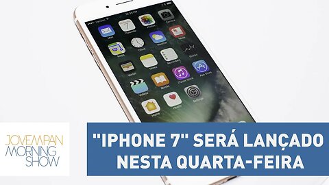 "iPhone 7" será lançado nesta quarta-feira | Morning Show