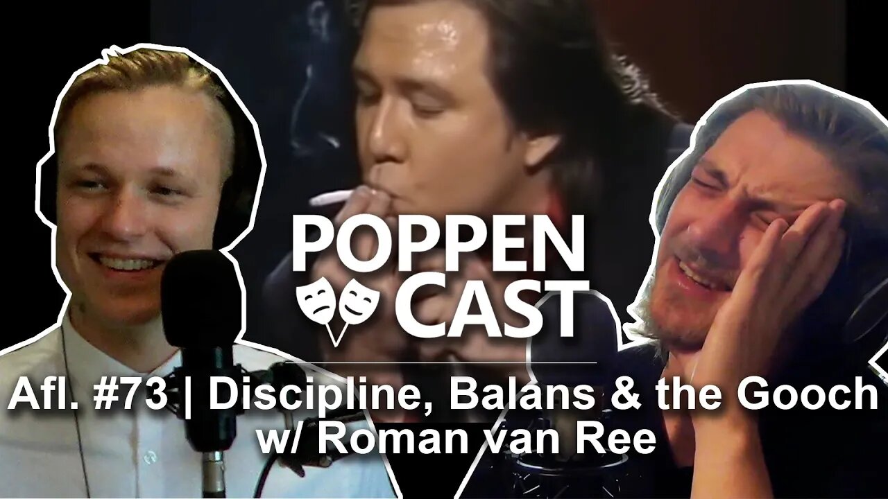 Discipline, Balans & the Gooch W/ Roman van Ree | PoppenCast #73