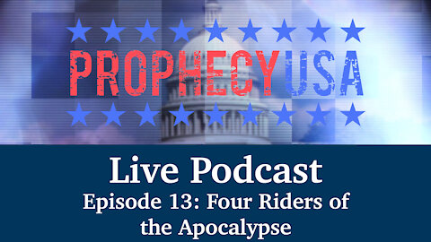 Live Podcast Ep. 13 - The Four Riders of the Apocalypse