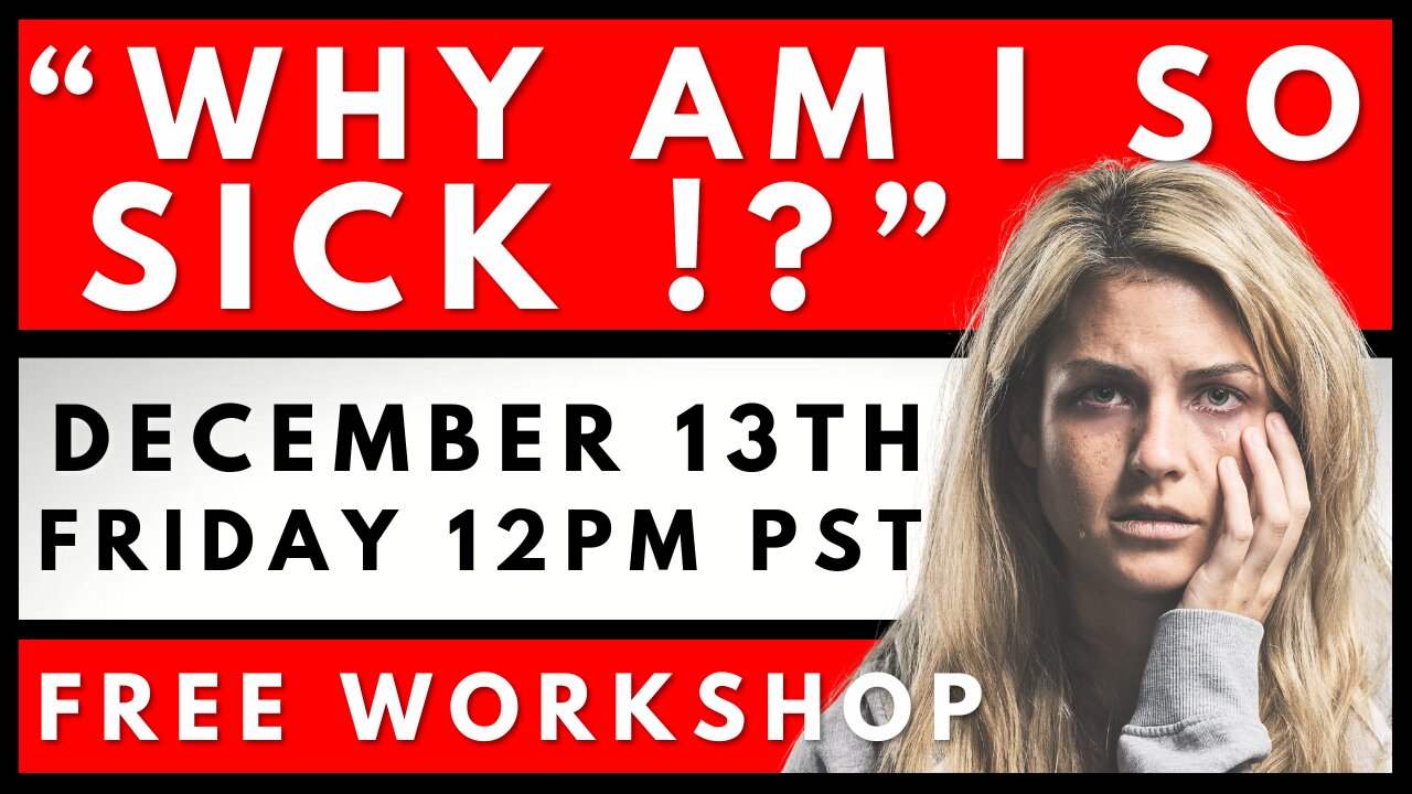 FREE "Why Am I So SICK!?" LIVE Workshop (12/13/24) Register NOW - $1500+ in GIVEAWAYS!