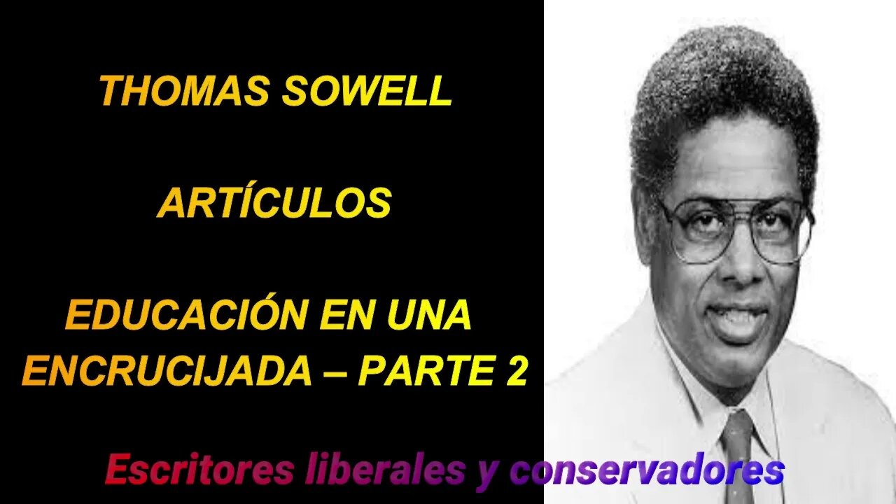 Thomas Sowell - Educación en una encrucijada – parte 2