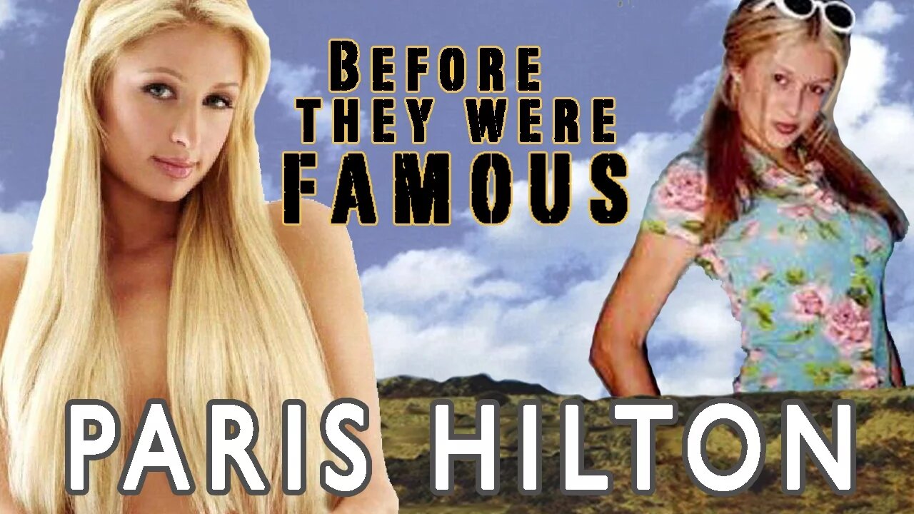 PARIS HILTON | Before They Were Famous