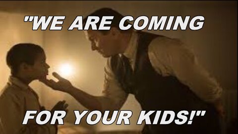 "We Are Coming For Your Kids!"