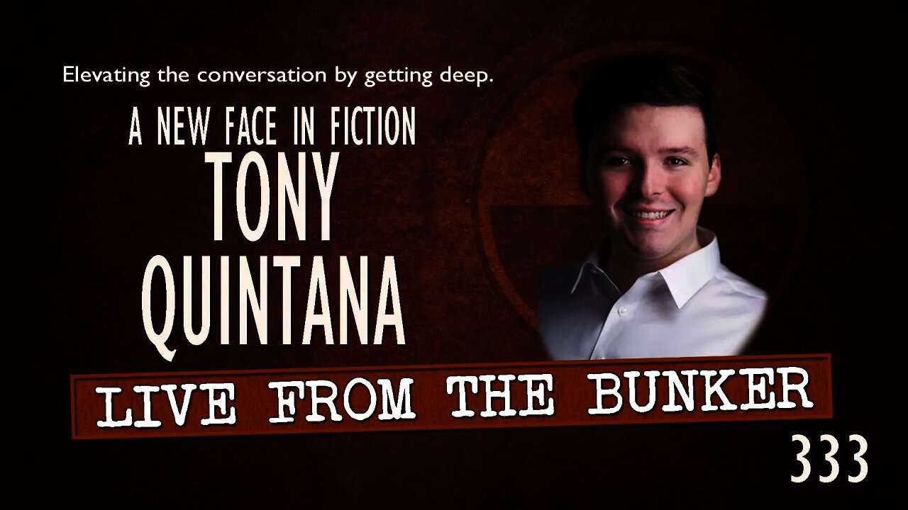 Live From the Bunker 333: Tony Quintana - A New Face In Fiction