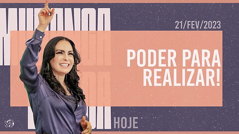 Poder para realizar! || Mudança de Vida Hoje