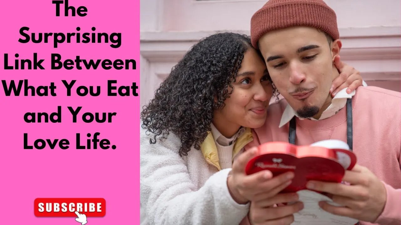 The Surprising Link Between What You Eat and Your Love Life