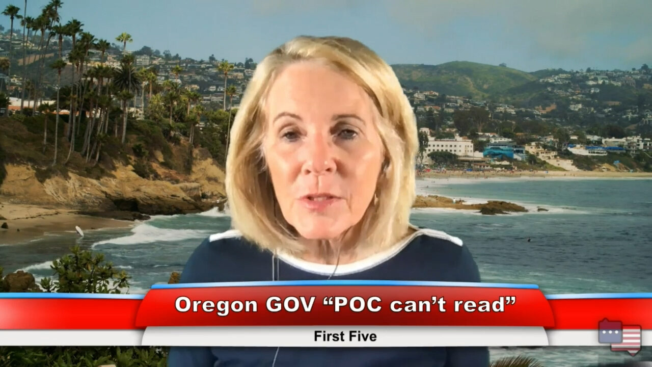 Oregon GOV “POC can’t read” | First Five 5.10.21