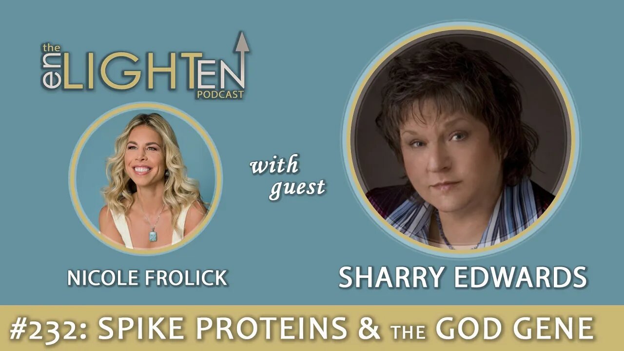 232: Spike Proteins & the God Gene with Sharry Edwards | The Enlighten Up Podcast